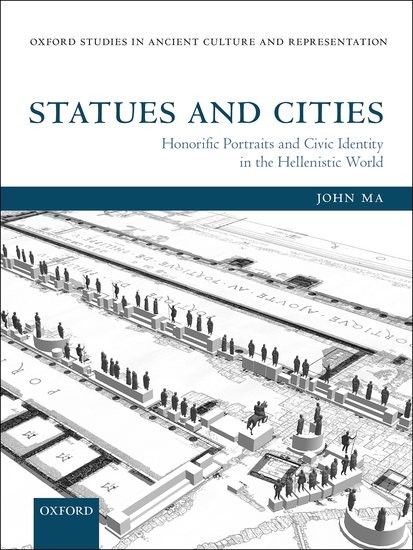 Statues and Cities: Honorific Portraits and Civic Identity in the Hellenistic World (rev. ed 2015). 