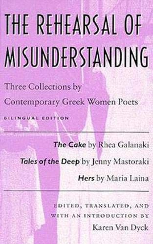 book cover image: The Rehearsal of Misunderstanding: Three Collections of Poetry by Contemporary Greek Women Poets